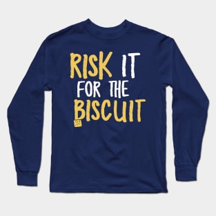 Risk it for the Biscuit Long Sleeve T-Shirt